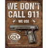 Colt We Don't Call 911 Tin Sign - Indy Army Navy